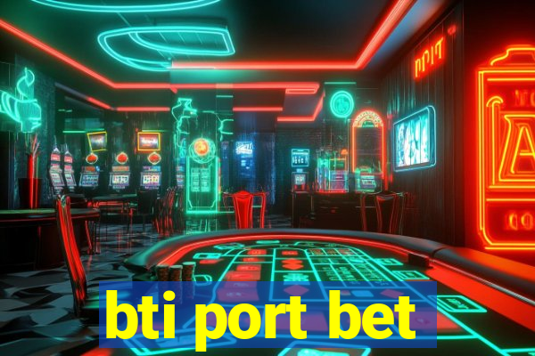 bti port bet